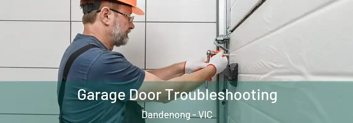 Garage Door Troubleshooting Dandenong - VIC