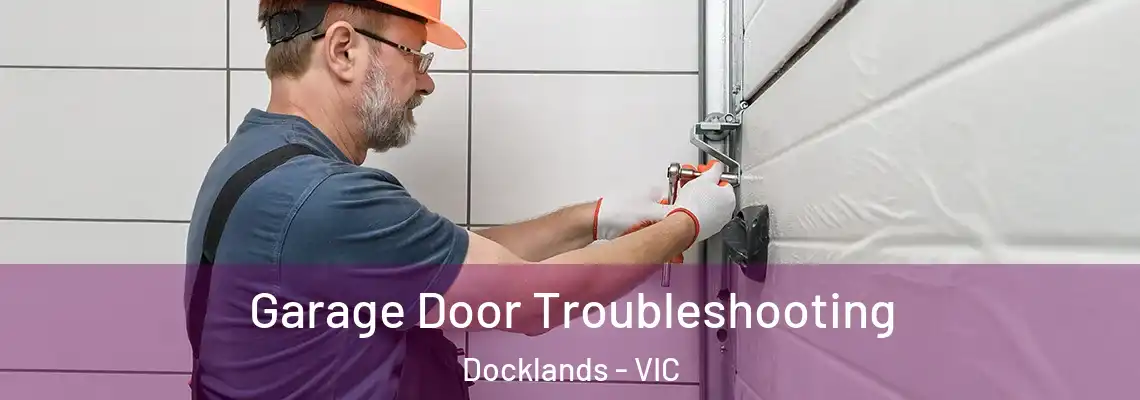 Garage Door Troubleshooting Docklands - VIC