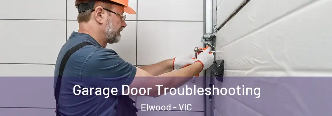 Garage Door Troubleshooting Elwood - VIC