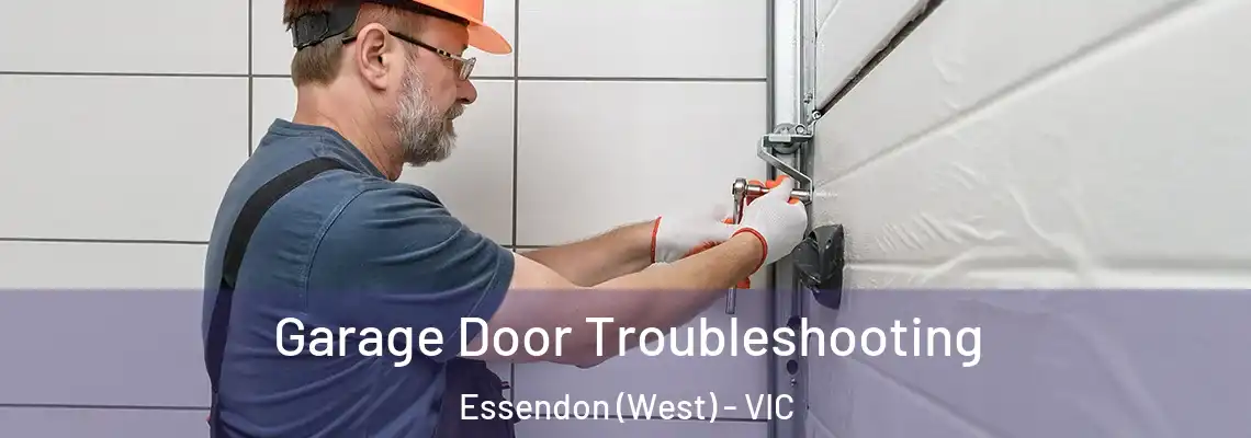 Garage Door Troubleshooting Essendon (West) - VIC