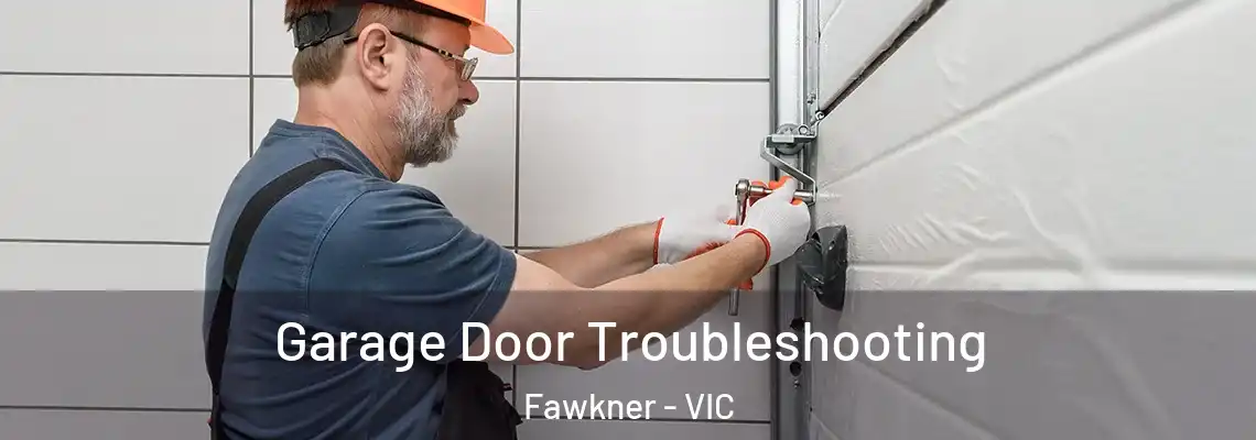 Garage Door Troubleshooting Fawkner - VIC