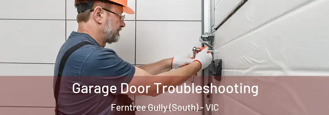 Garage Door Troubleshooting Ferntree Gully (South) - VIC