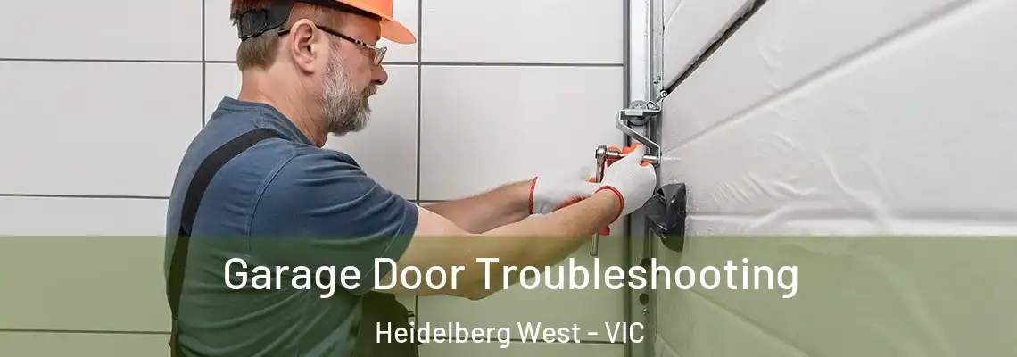  Garage Door Troubleshooting Heidelberg West - VIC