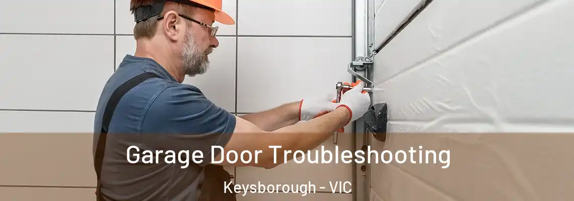 Garage Door Troubleshooting Keysborough - VIC