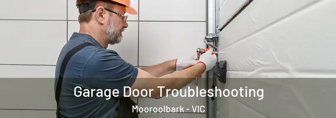 Garage Door Troubleshooting Mooroolbark - VIC