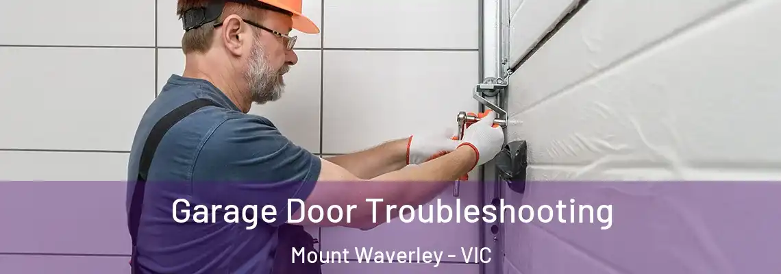  Garage Door Troubleshooting Mount Waverley - VIC