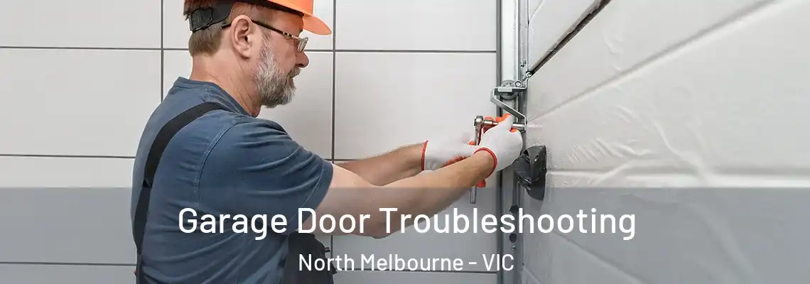  Garage Door Troubleshooting North Melbourne - VIC