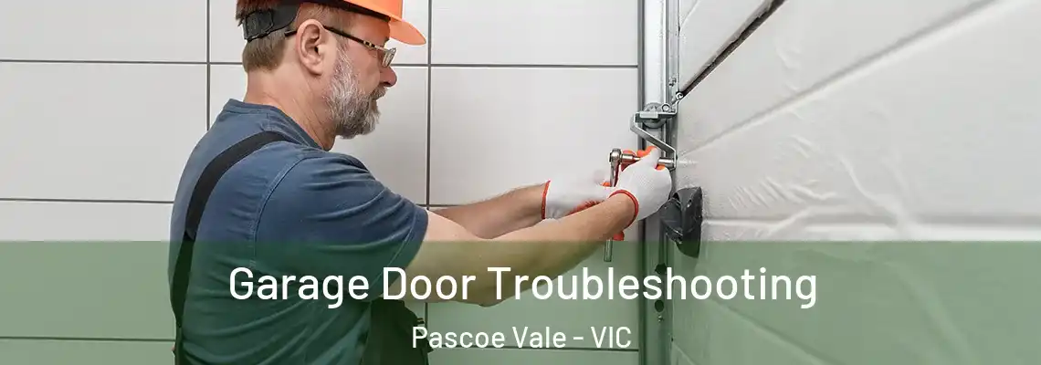 Garage Door Troubleshooting Pascoe Vale - VIC