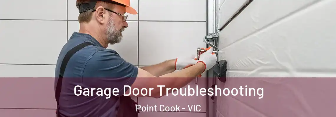 Garage Door Troubleshooting Point Cook - VIC
