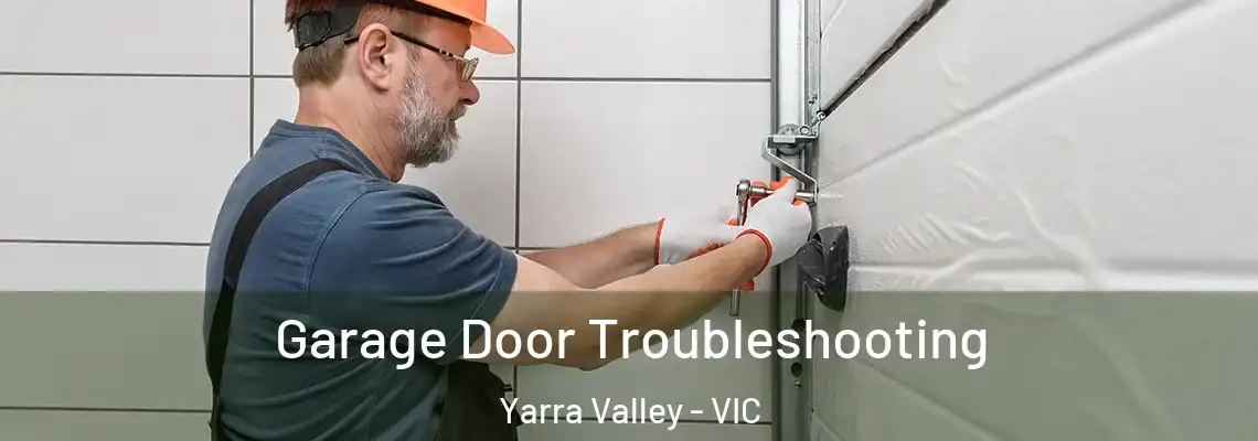  Garage Door Troubleshooting Yarra Valley - VIC