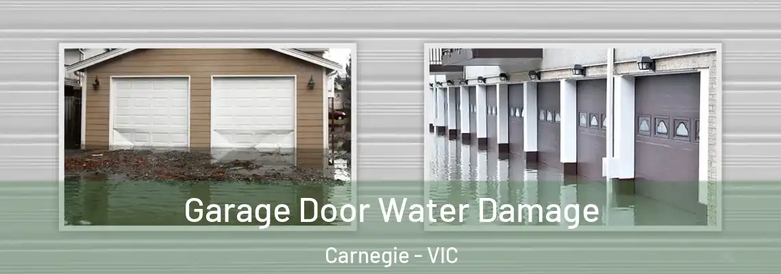 Garage Door Water Damage Carnegie - VIC