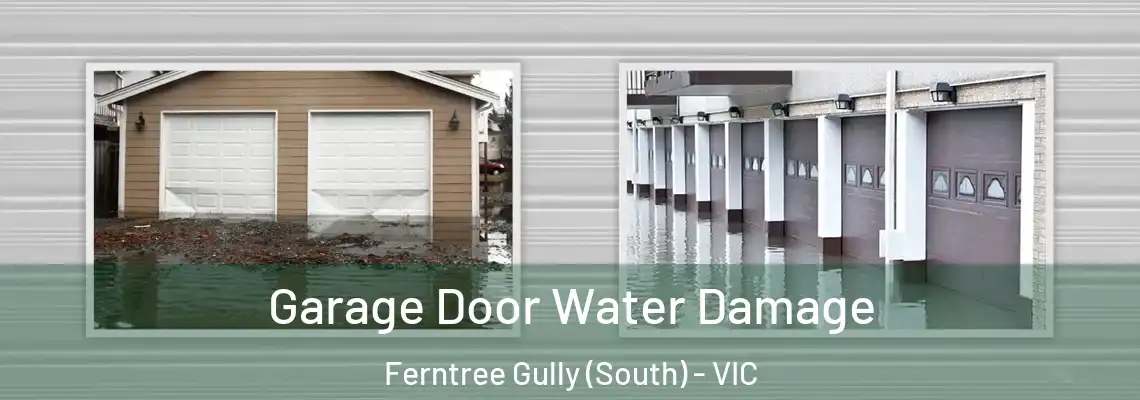 Garage Door Water Damage Ferntree Gully (South) - VIC