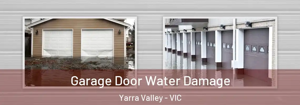 Garage Door Water Damage Yarra Valley - VIC