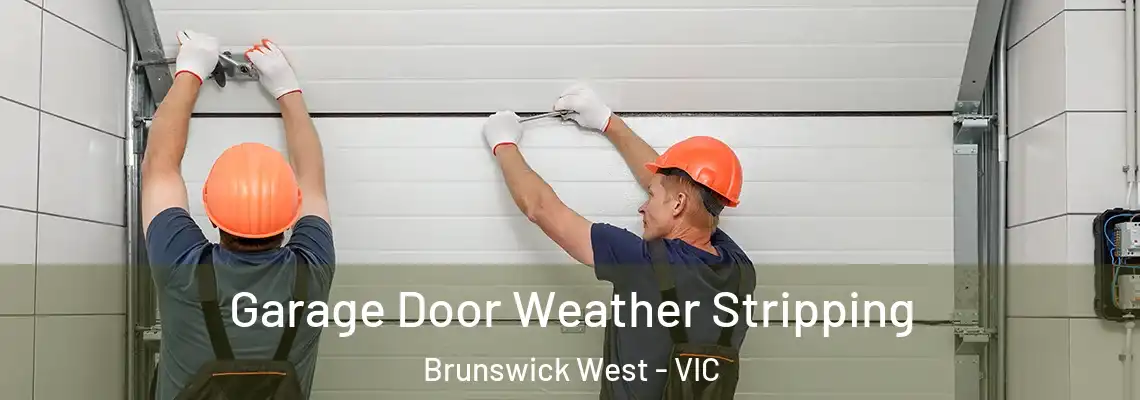 Garage Door Weather Stripping Brunswick West - VIC