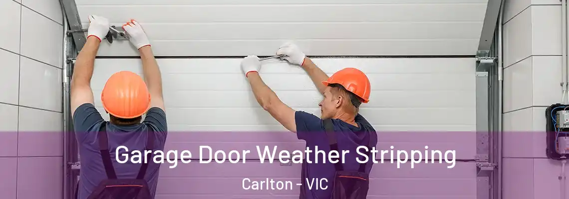  Garage Door Weather Stripping Carlton - VIC