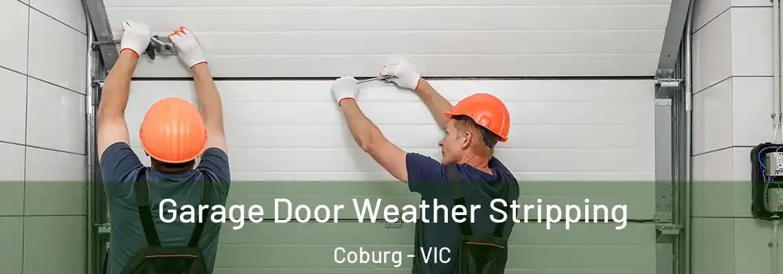 Garage Door Weather Stripping Coburg - VIC