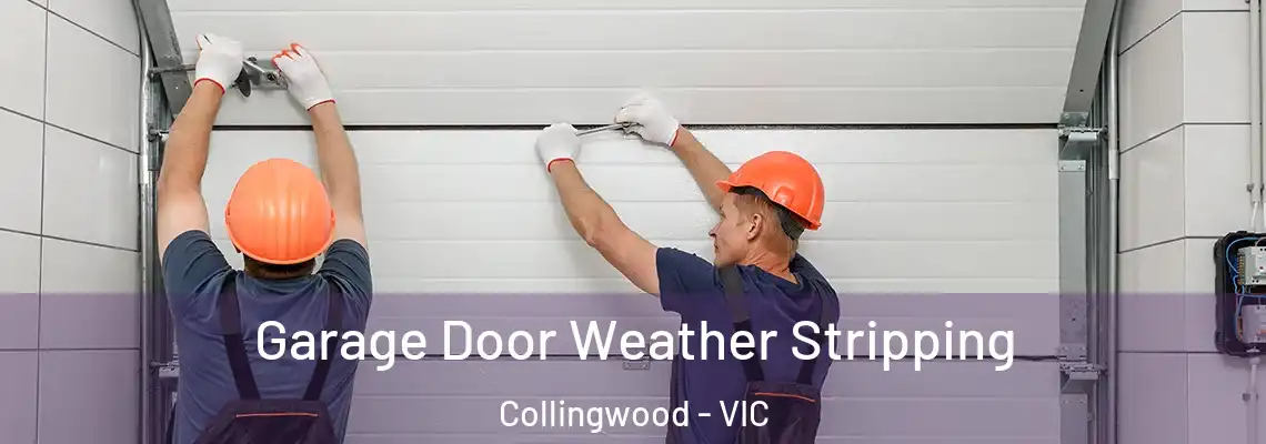 Garage Door Weather Stripping Collingwood - VIC