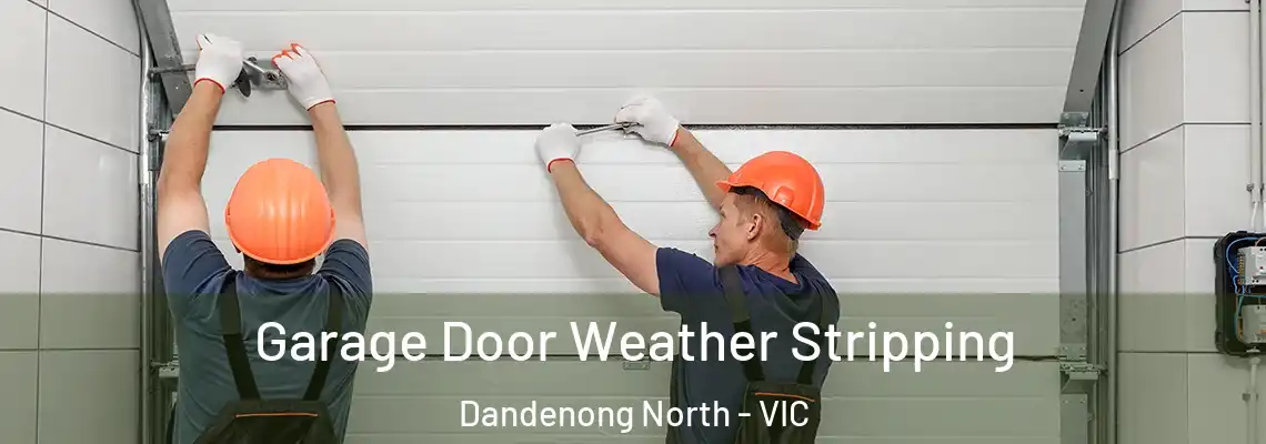  Garage Door Weather Stripping Dandenong North - VIC