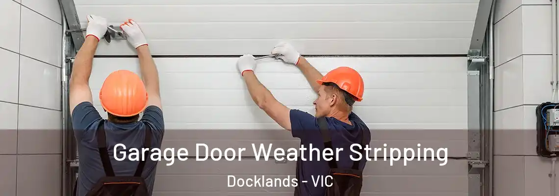 Garage Door Weather Stripping Docklands - VIC