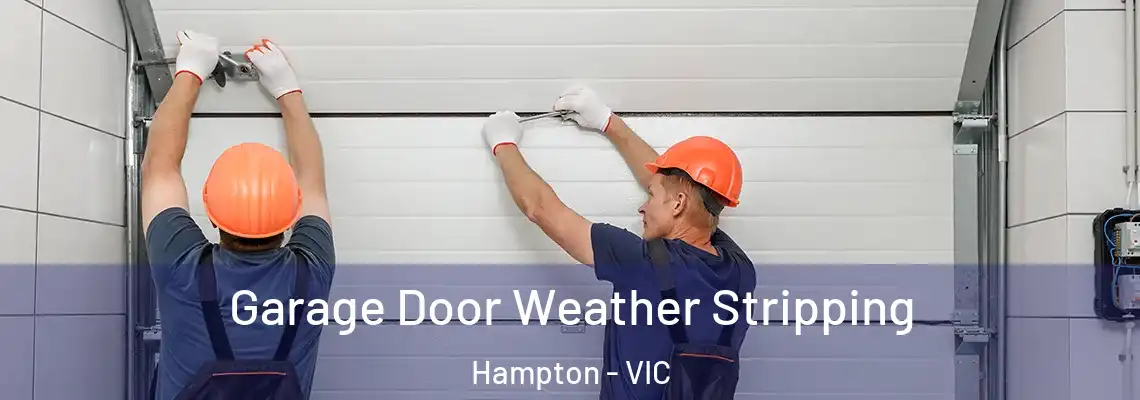  Garage Door Weather Stripping Hampton - VIC