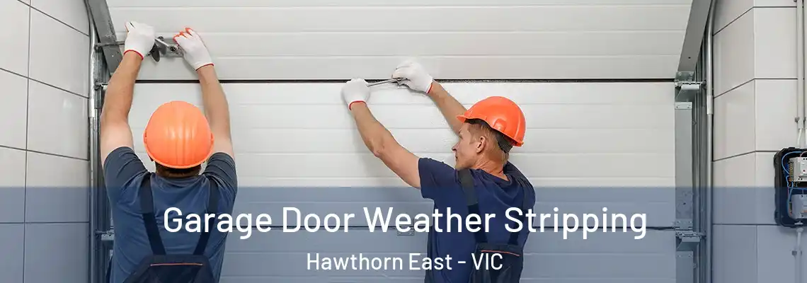  Garage Door Weather Stripping Hawthorn East - VIC