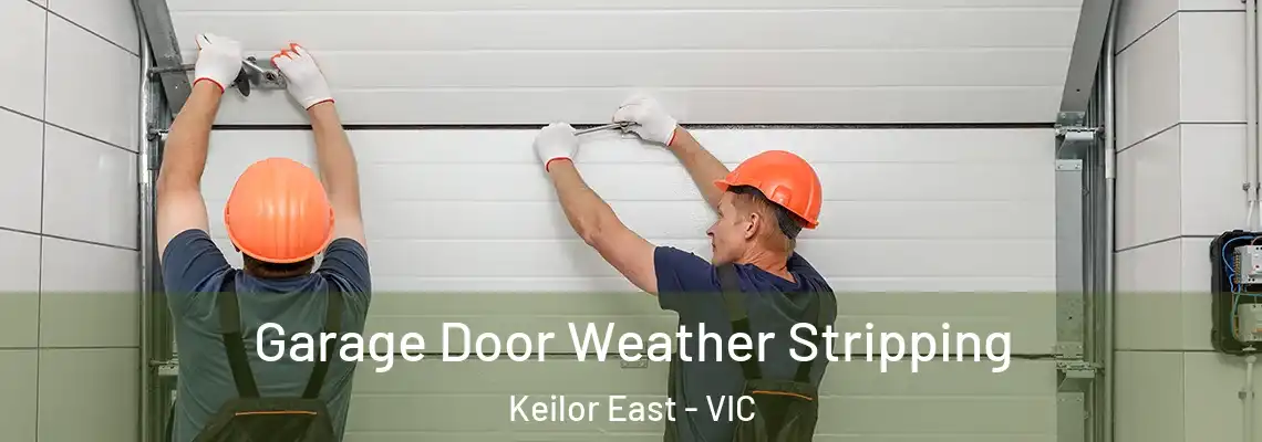  Garage Door Weather Stripping Keilor East - VIC
