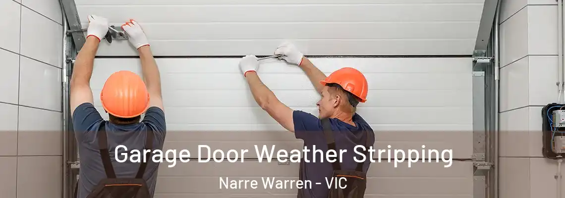  Garage Door Weather Stripping Narre Warren - VIC