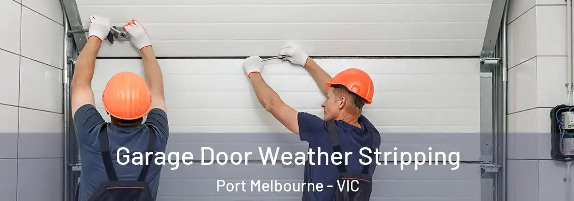  Garage Door Weather Stripping Port Melbourne - VIC