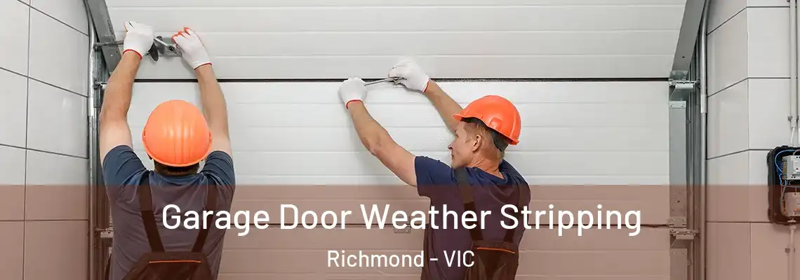 Garage Door Weather Stripping Richmond - VIC