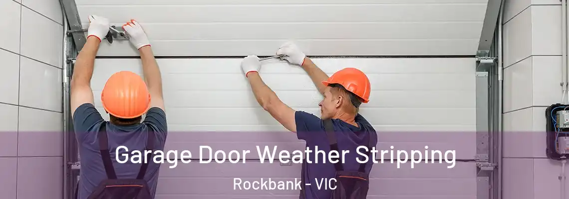 Garage Door Weather Stripping Rockbank - VIC