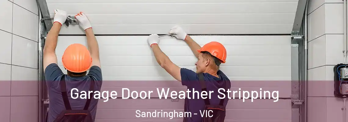 Garage Door Weather Stripping Sandringham - VIC