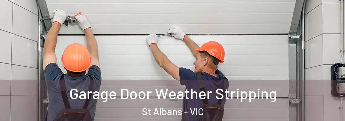 Garage Door Weather Stripping St Albans - VIC