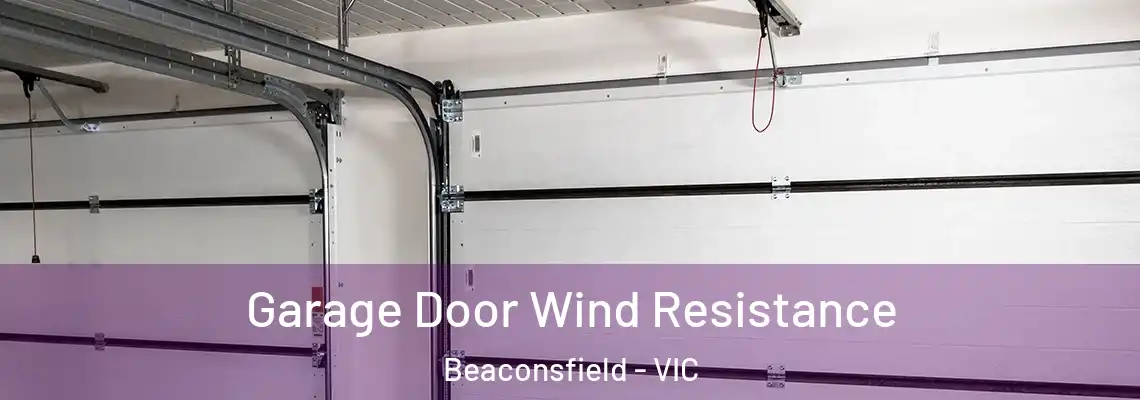 Garage Door Wind Resistance Beaconsfield - VIC