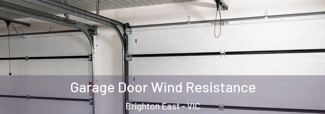 Garage Door Wind Resistance Brighton East - VIC