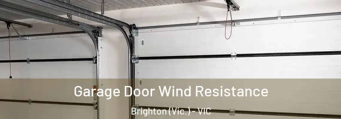 Garage Door Wind Resistance Brighton (Vic.) - VIC