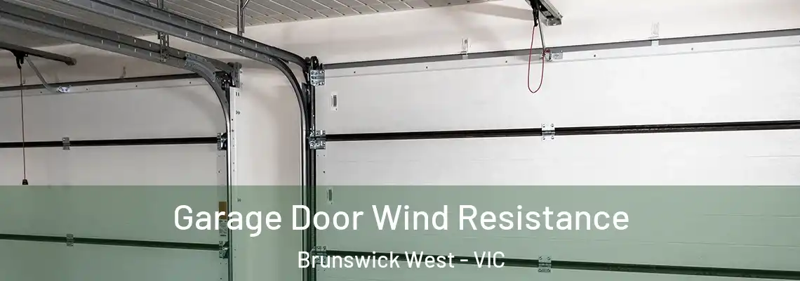 Garage Door Wind Resistance Brunswick West - VIC