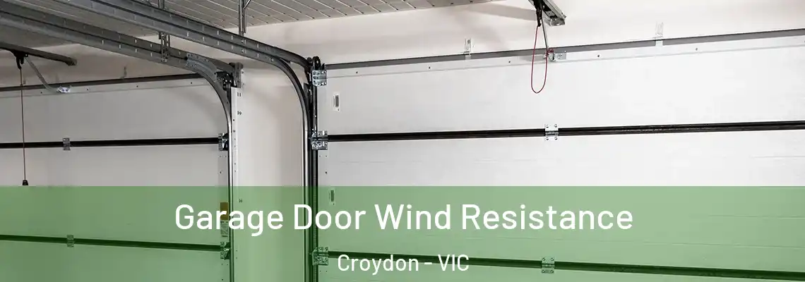 Garage Door Wind Resistance Croydon - VIC