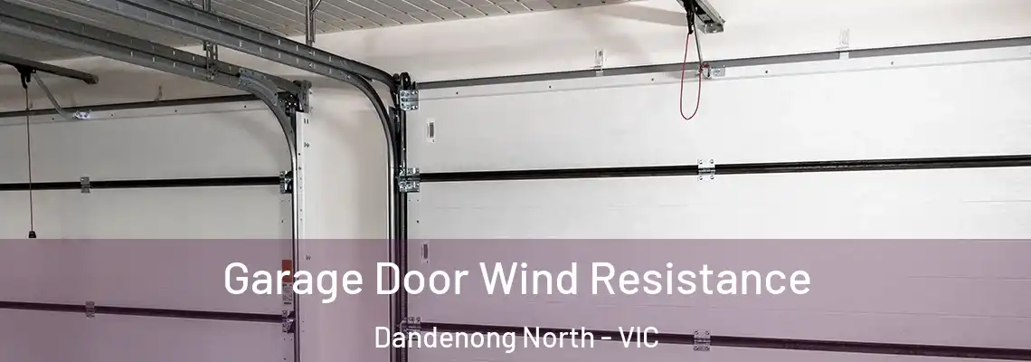  Garage Door Wind Resistance Dandenong North - VIC
