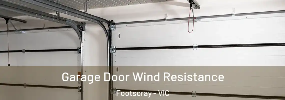 Garage Door Wind Resistance Footscray - VIC