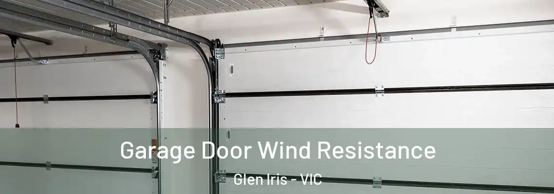  Garage Door Wind Resistance Glen Iris - VIC