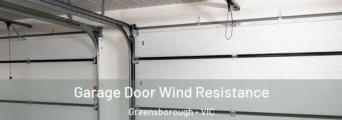Garage Door Wind Resistance Greensborough - VIC