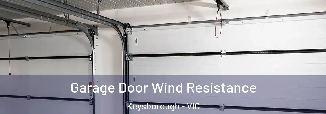Garage Door Wind Resistance Keysborough - VIC