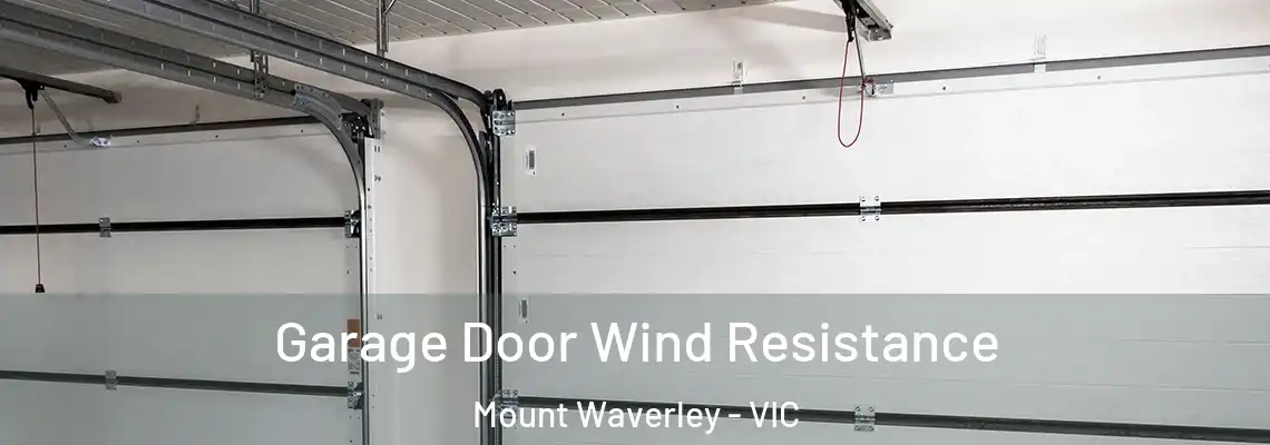 Garage Door Wind Resistance Mount Waverley - VIC