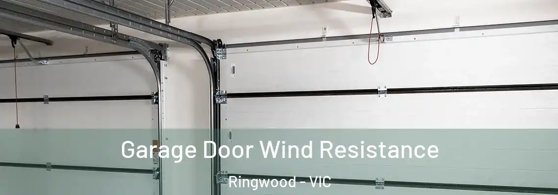 Garage Door Wind Resistance Ringwood - VIC