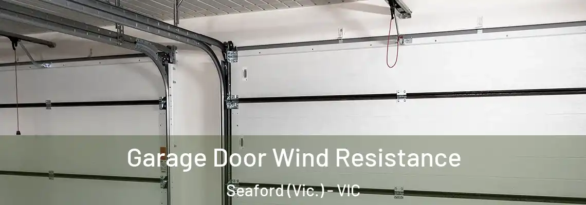 Garage Door Wind Resistance Seaford (Vic.) - VIC