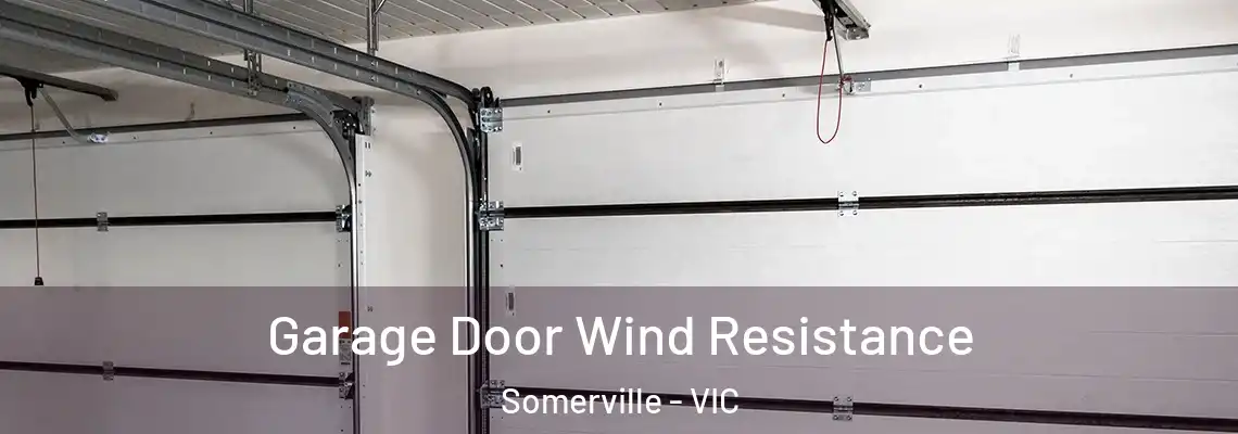 Garage Door Wind Resistance Somerville - VIC