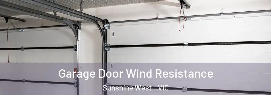  Garage Door Wind Resistance Sunshine West - VIC