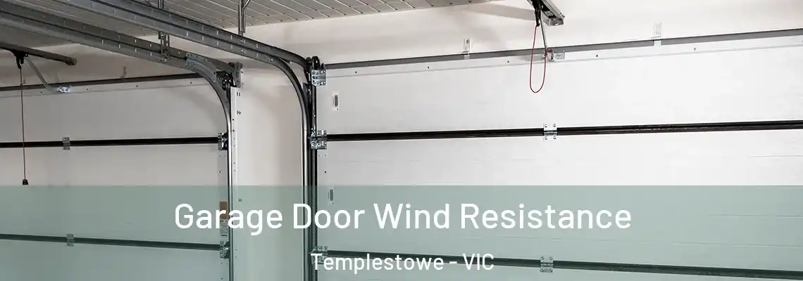 Garage Door Wind Resistance Templestowe - VIC