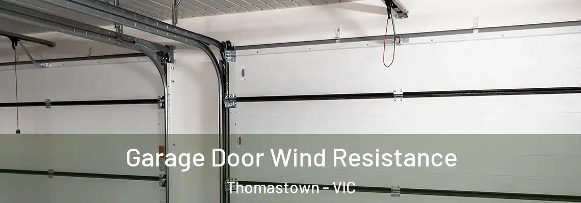 Garage Door Wind Resistance Thomastown - VIC