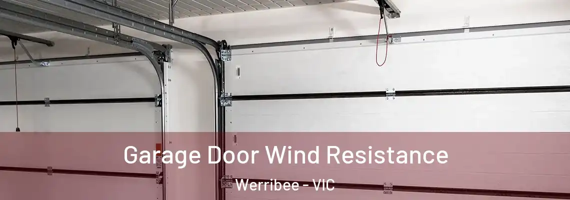 Garage Door Wind Resistance Werribee - VIC